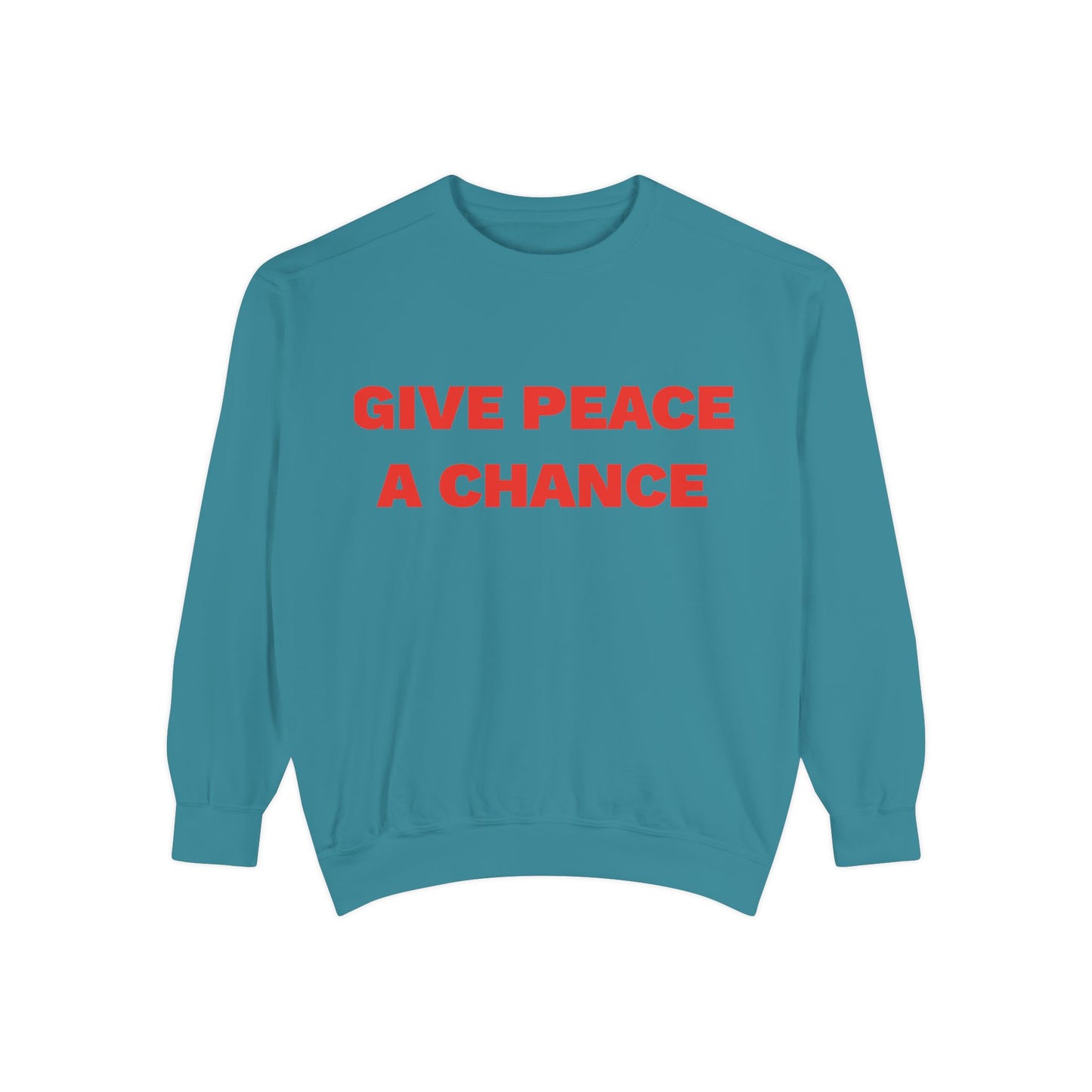 Give Peace A Chance Garment-Dyed Sweatshirt