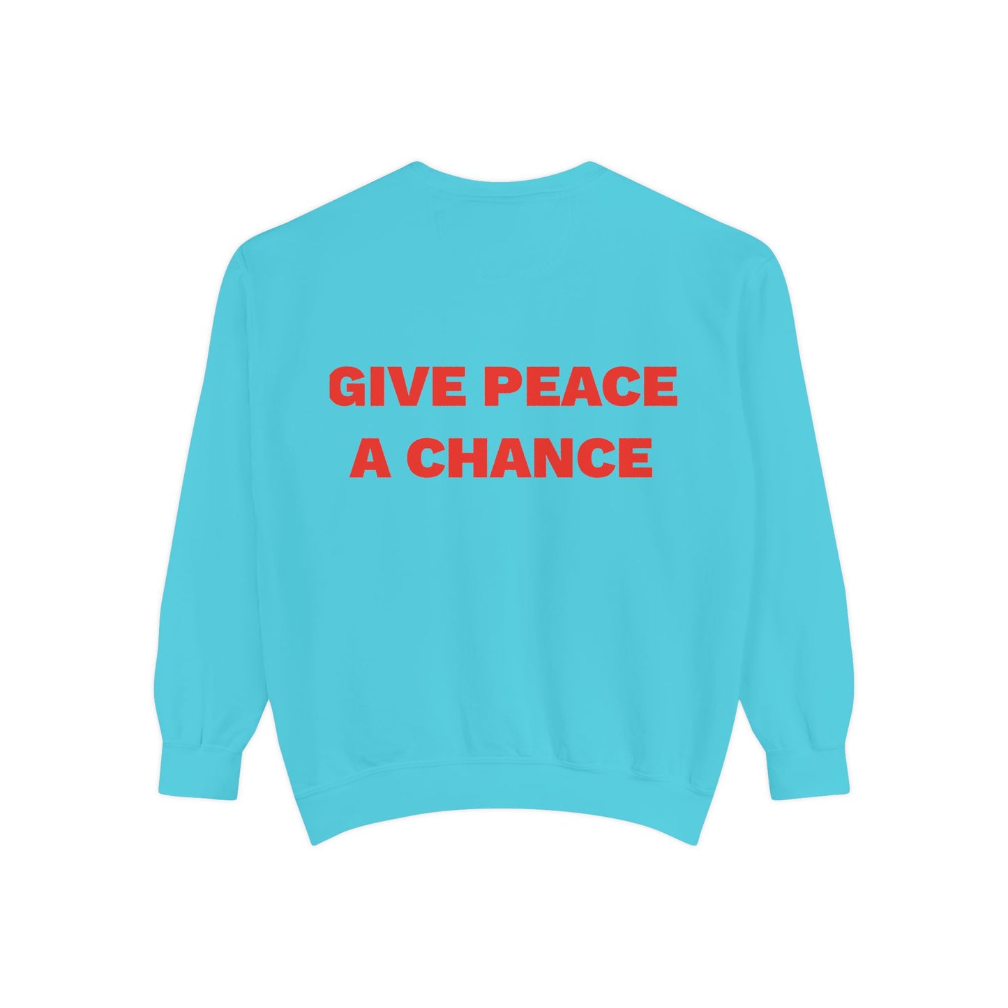 Give Peace A Chance Garment-Dyed Sweatshirt