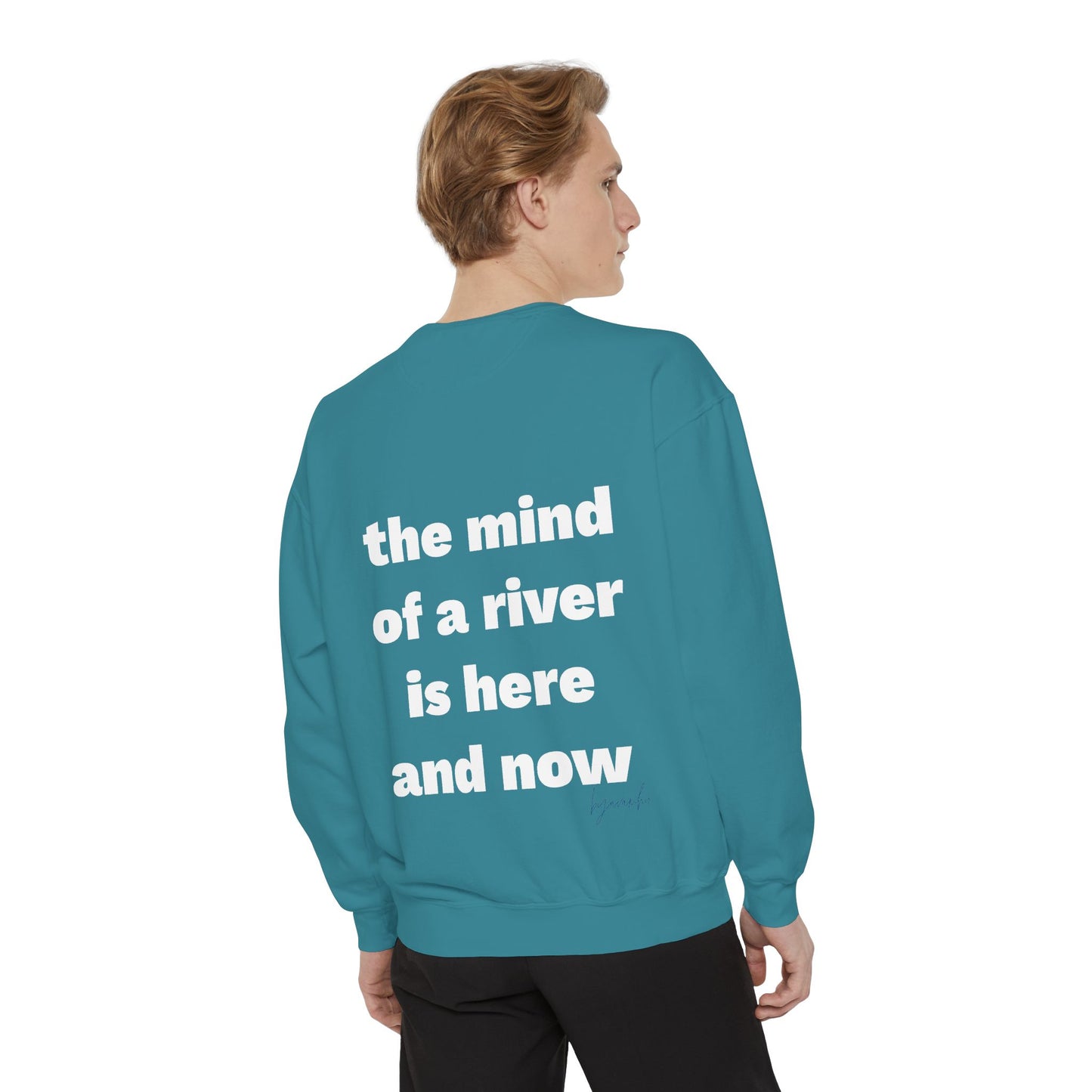 The Mind of a River Is Here and Now Unisex Garment-Dyed Poetry Sweatshirt