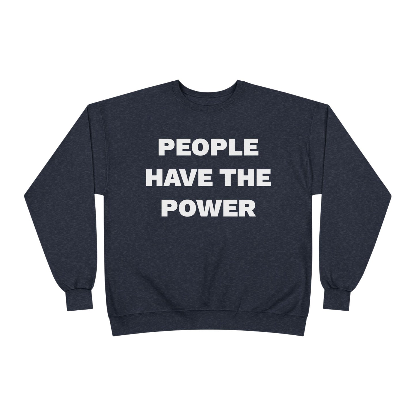 People Have The Power Unisex EcoSmart® Crewneck Sweatshirt- Many Colors