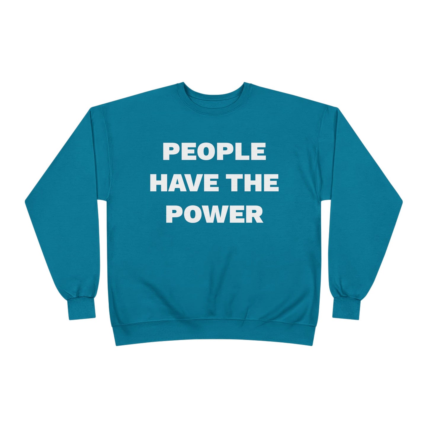 People Have The Power Unisex EcoSmart® Crewneck Sweatshirt- Many Colors