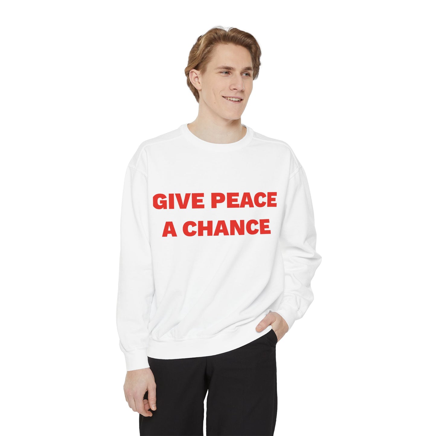 Give Peace A Chance Garment-Dyed Sweatshirt
