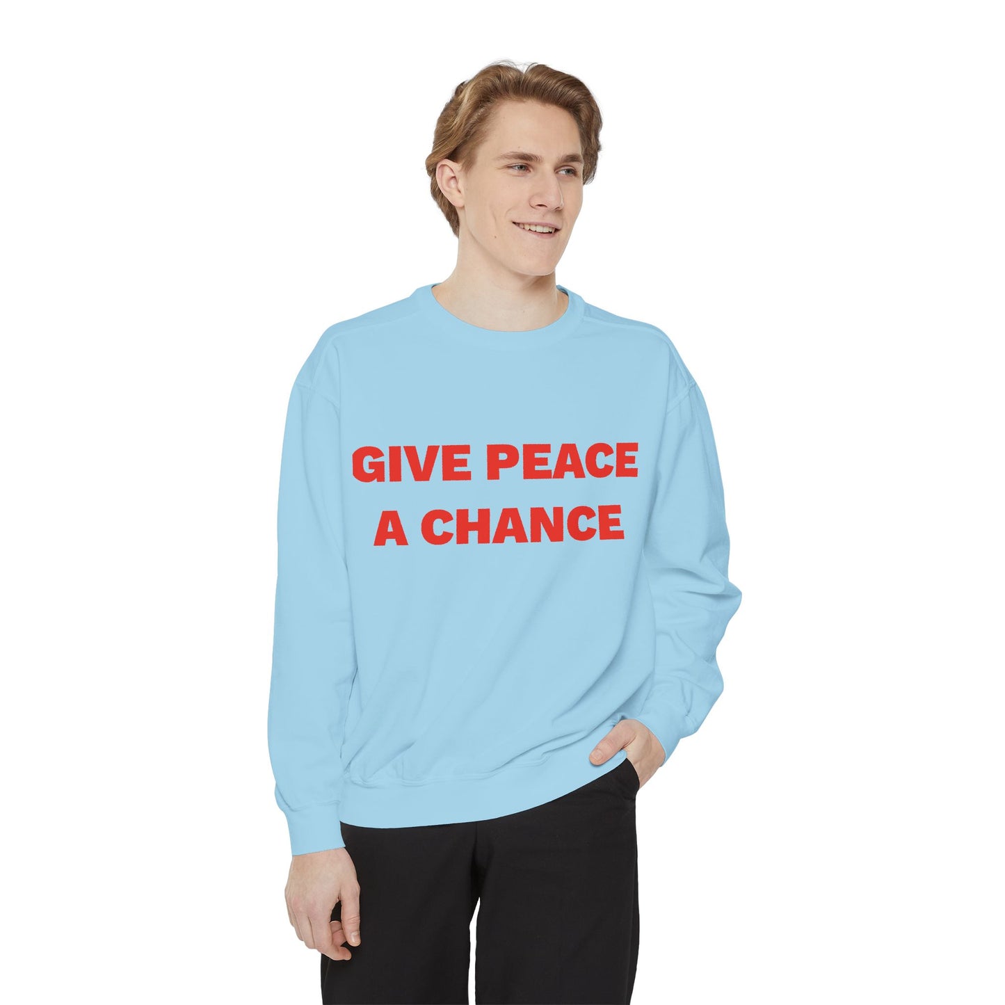 Give Peace A Chance Garment-Dyed Sweatshirt