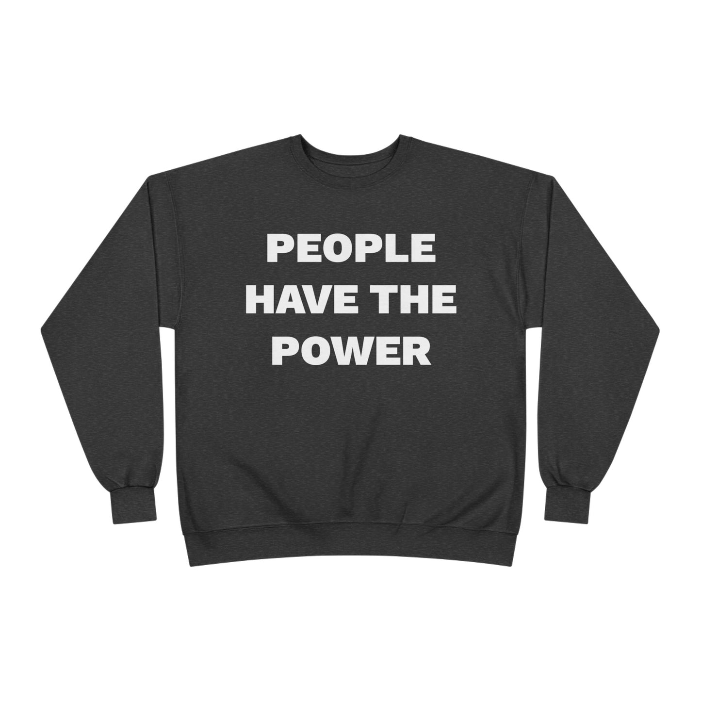 People Have The Power Unisex EcoSmart® Crewneck Sweatshirt- Many Colors