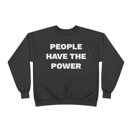 People Have The Power Unisex EcoSmart® Crewneck Sweatshirt- Many Colors