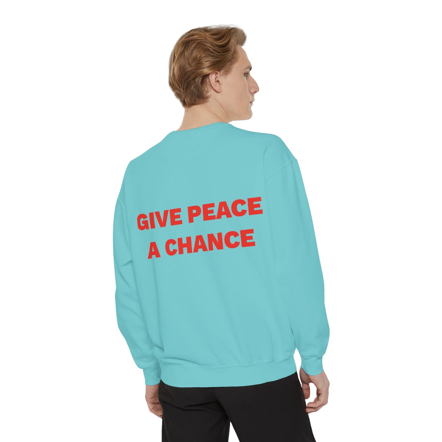 Give Peace A Chance Garment-Dyed Sweatshirt