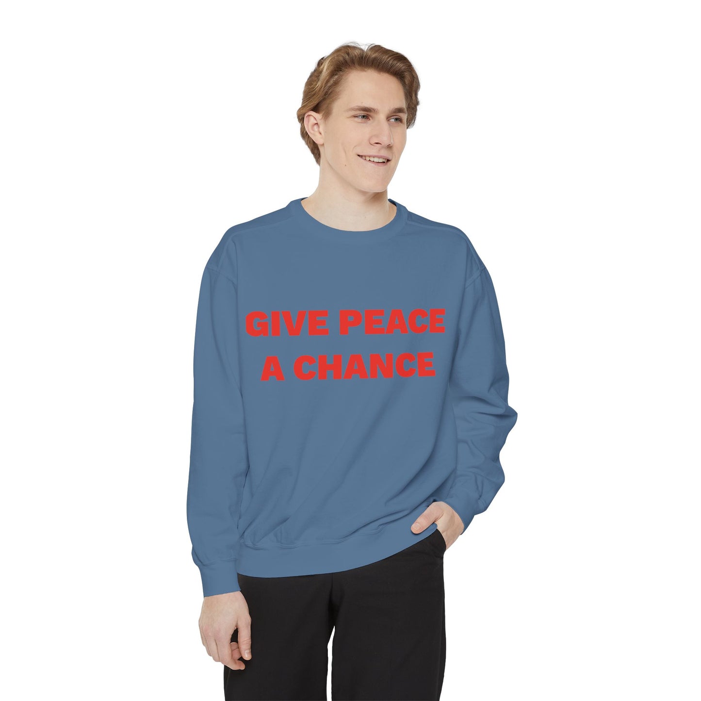 Give Peace A Chance Garment-Dyed Sweatshirt