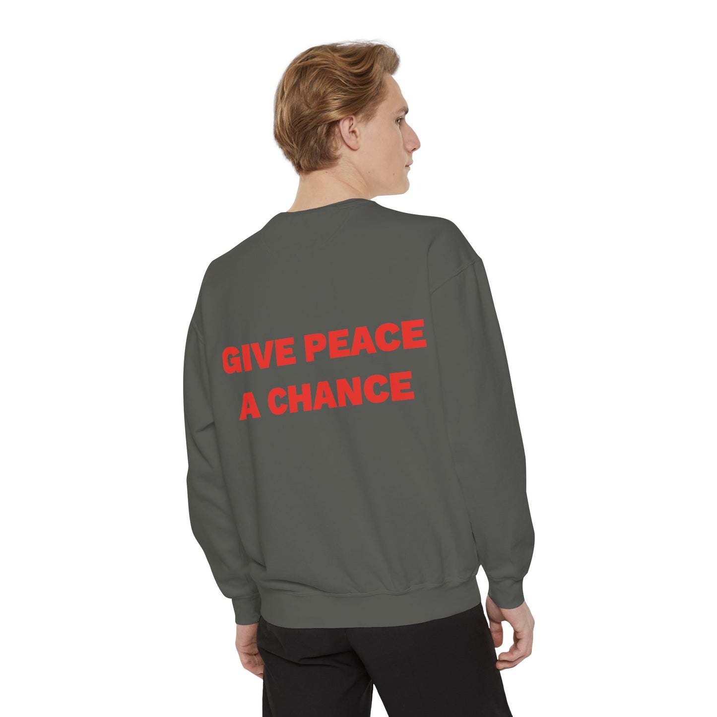 Give Peace A Chance Garment-Dyed Sweatshirt