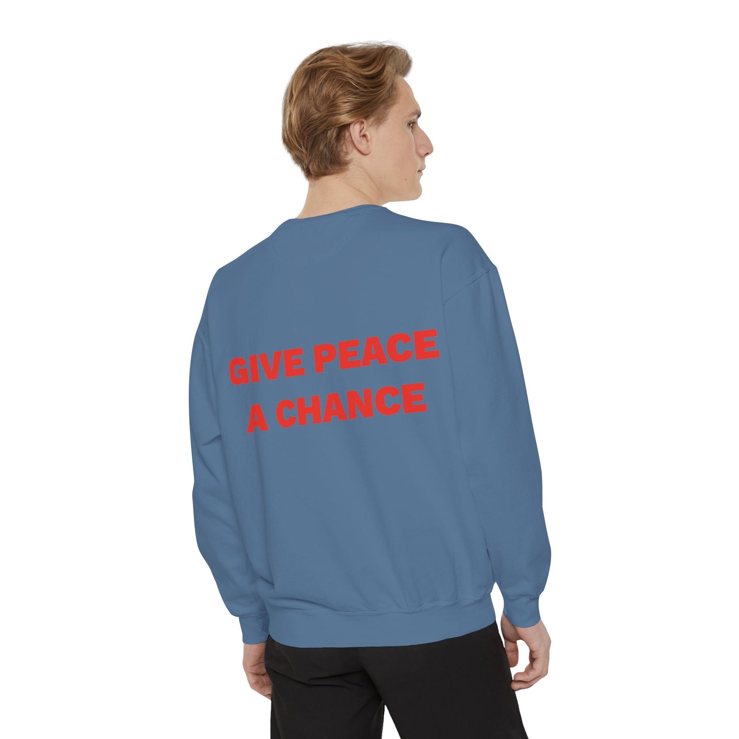 Give Peace A Chance Garment-Dyed Sweatshirt