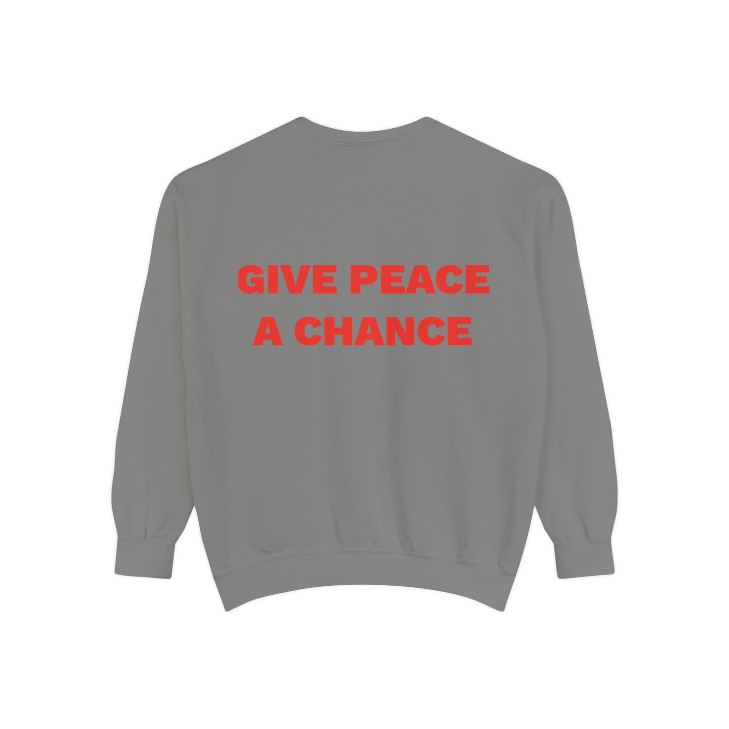 Give Peace A Chance Garment-Dyed Sweatshirt