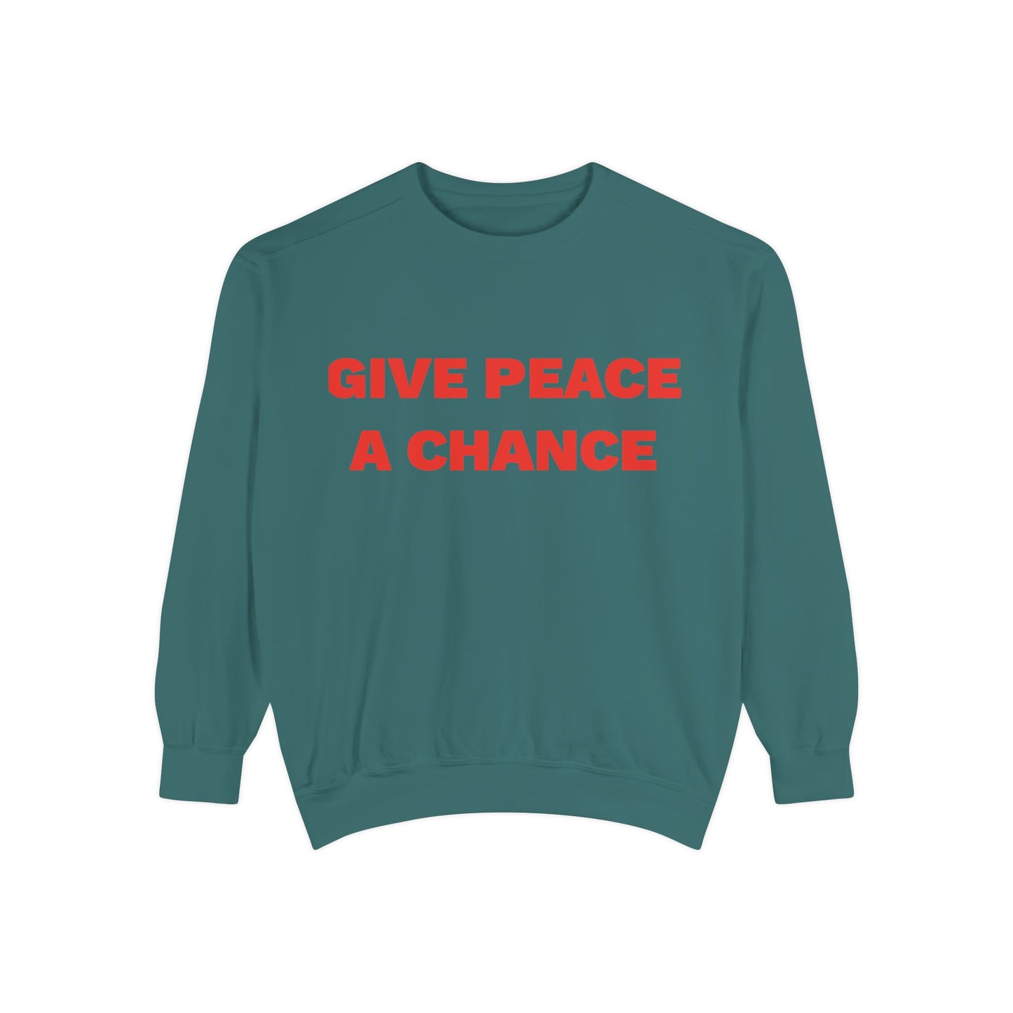 Give Peace A Chance Garment-Dyed Sweatshirt