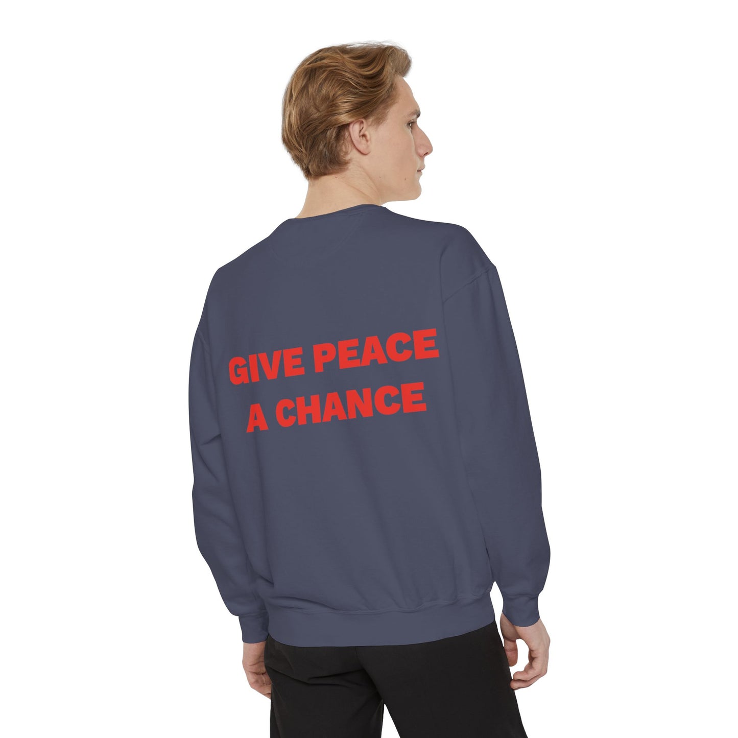 Give Peace A Chance Garment-Dyed Sweatshirt