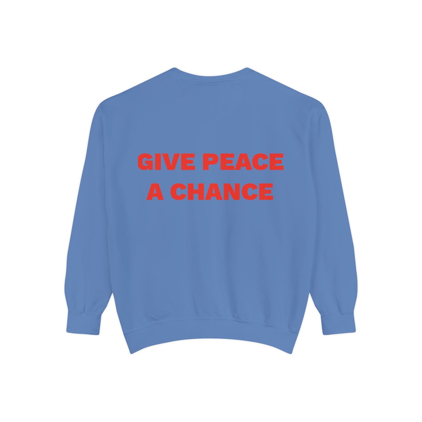Give Peace A Chance Garment-Dyed Sweatshirt