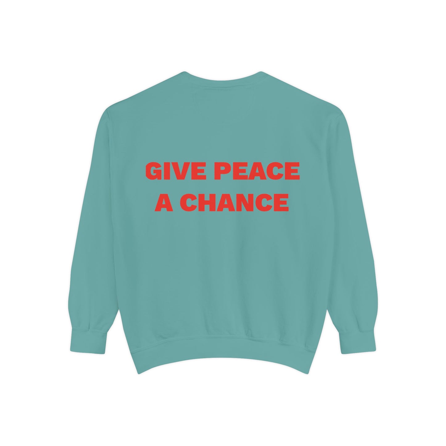 Give Peace A Chance Garment-Dyed Sweatshirt
