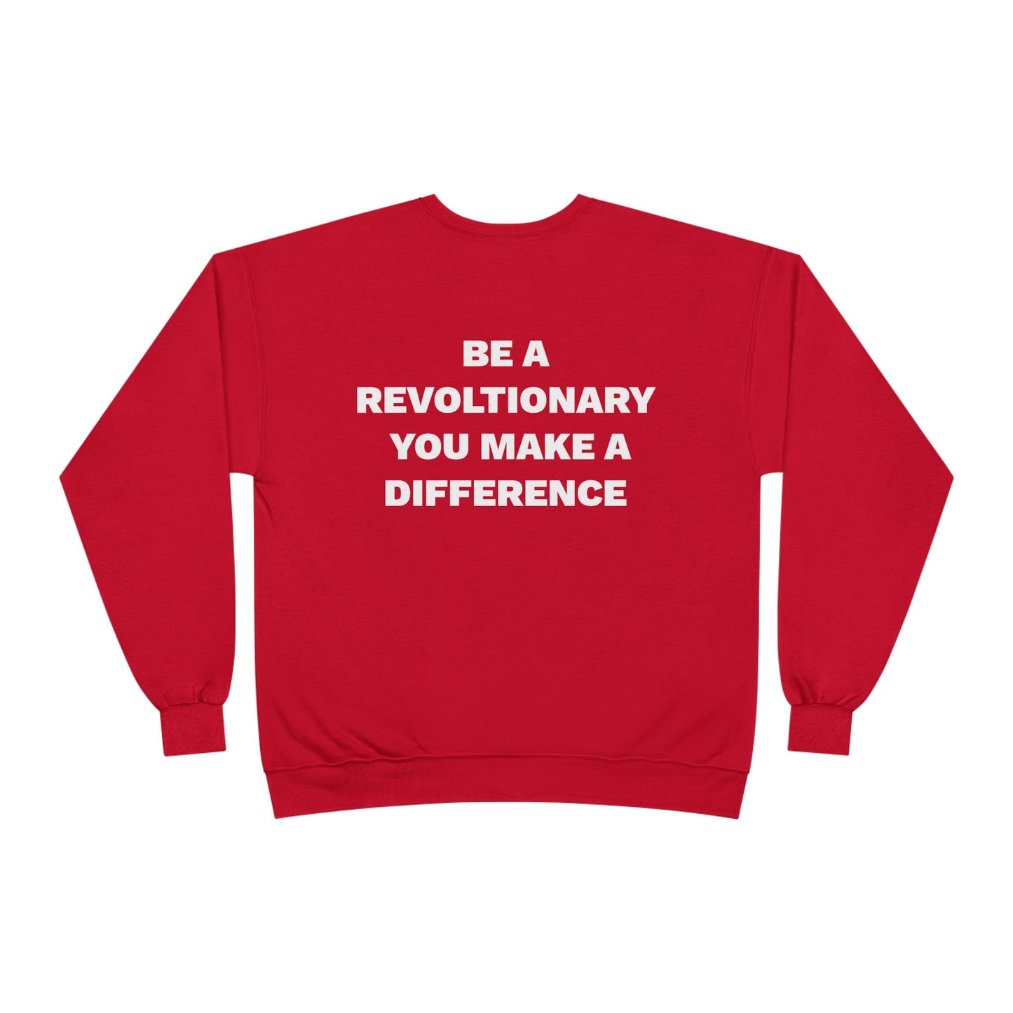 BE A REVOLUTIONARY, YOU MAKE A DIFFERENCE Unisex EcoSmart® Crewneck Sweatshirt