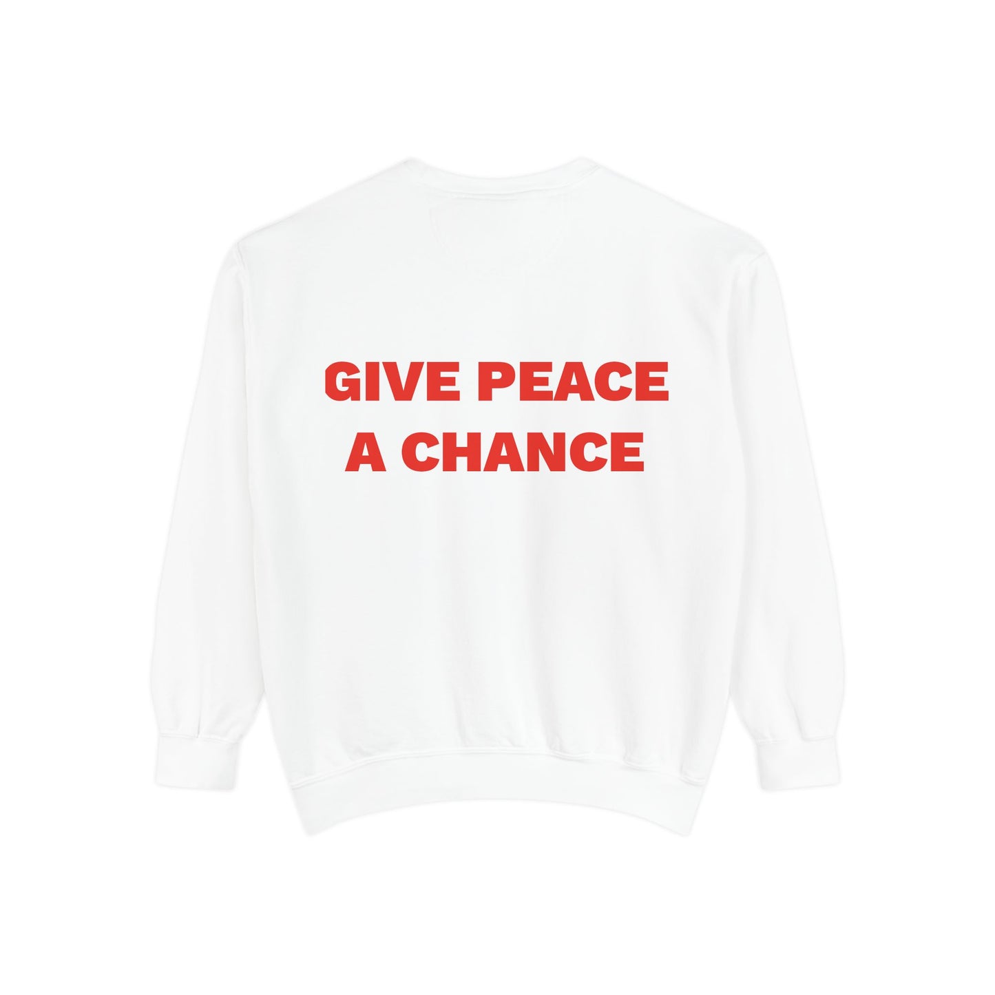 Give Peace A Chance Garment-Dyed Sweatshirt