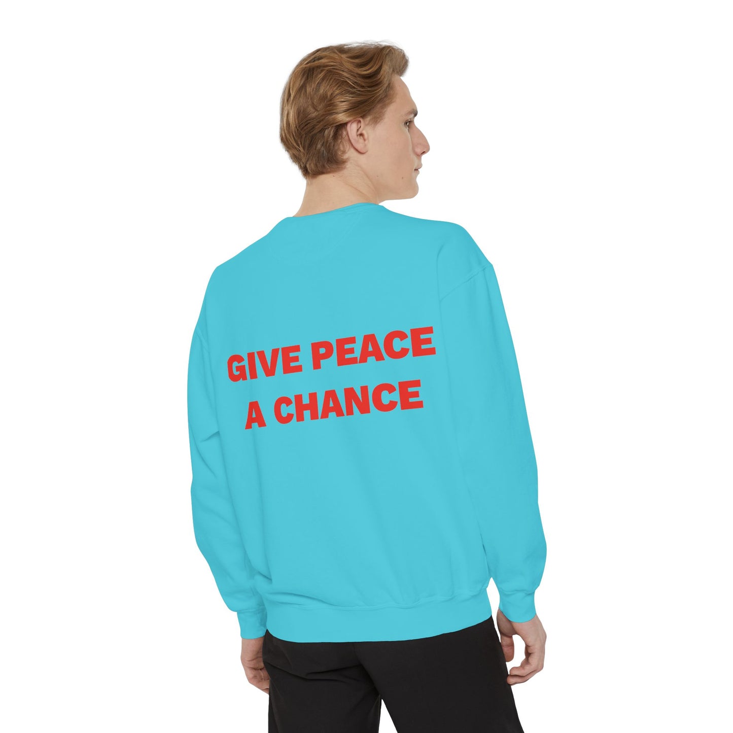 Give Peace A Chance Garment-Dyed Sweatshirt