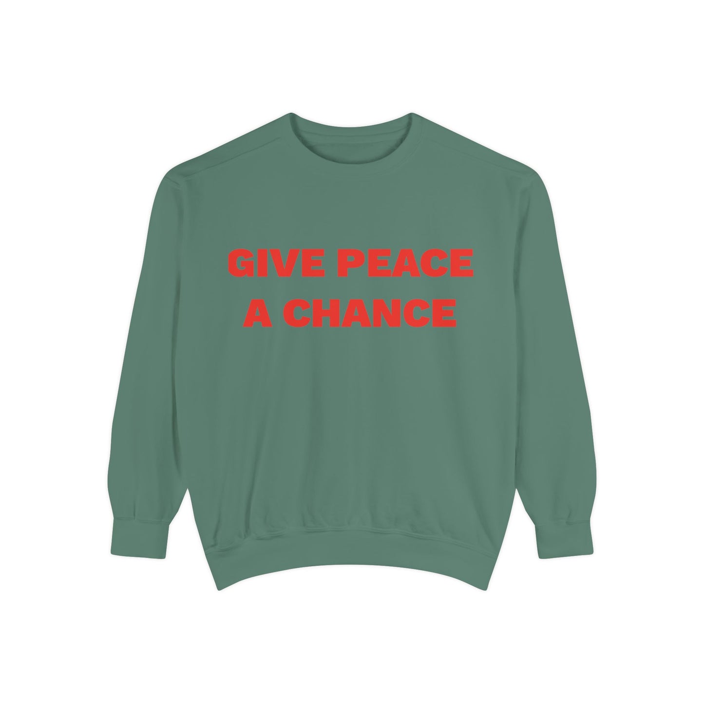 Give Peace A Chance Garment-Dyed Sweatshirt