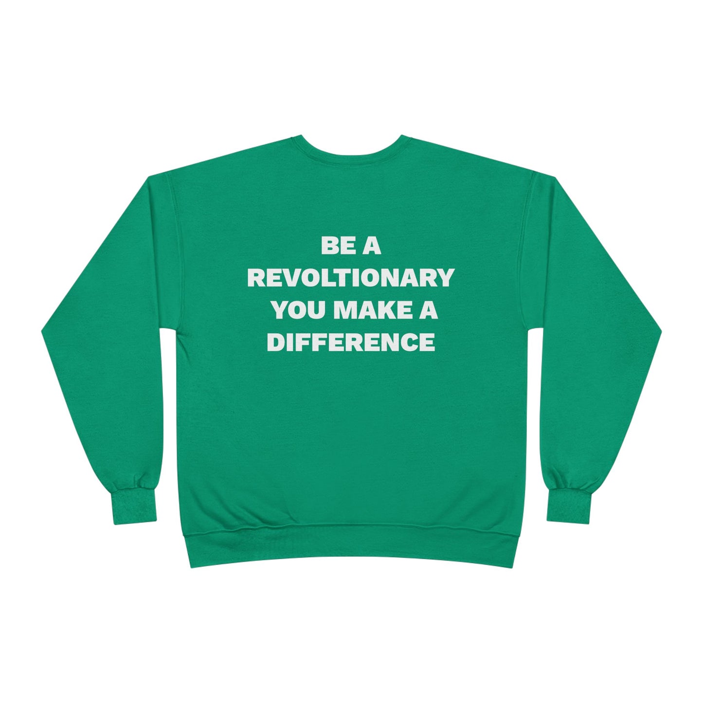 BE A REVOLUTIONARY, YOU MAKE A DIFFERENCE Unisex EcoSmart® Crewneck Sweatshirt