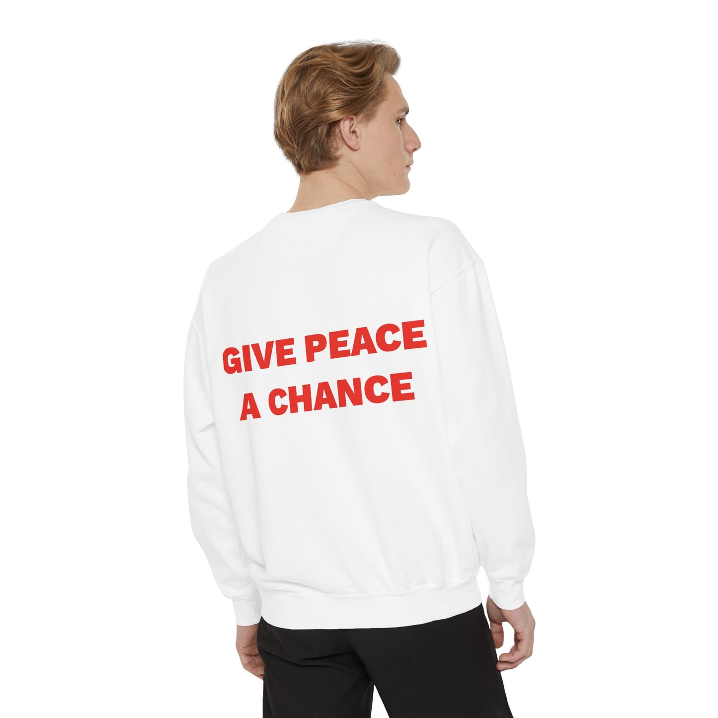 Give Peace A Chance Garment-Dyed Sweatshirt