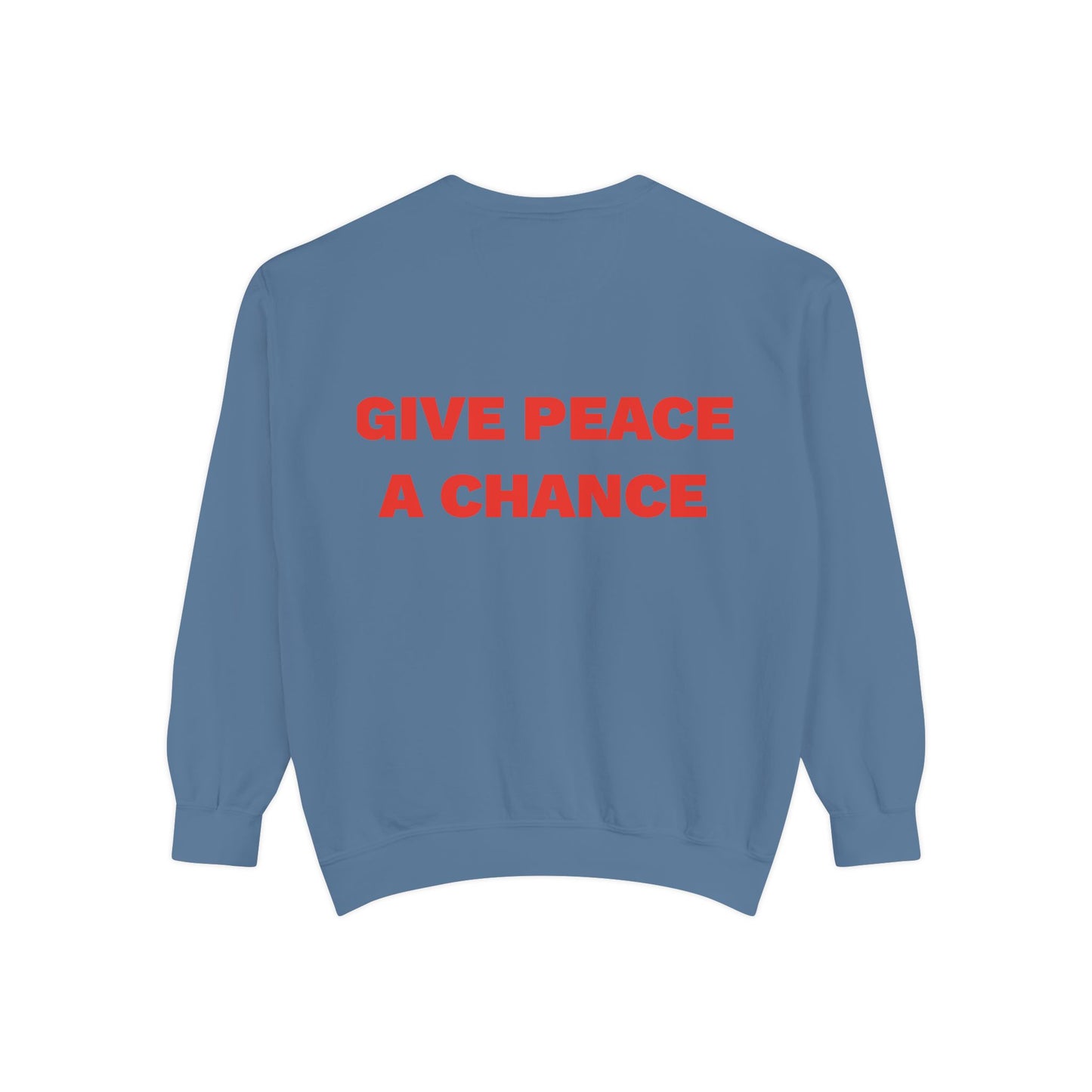 Give Peace A Chance Garment-Dyed Sweatshirt