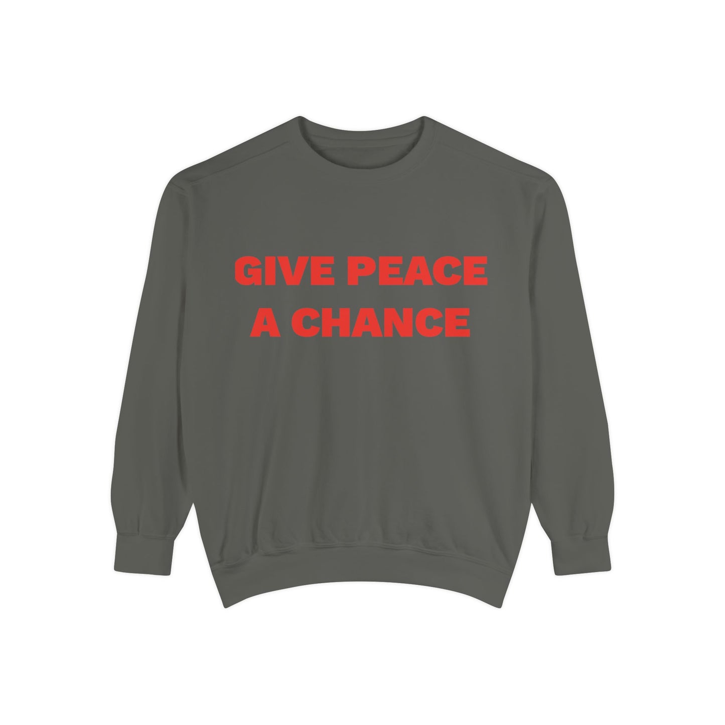 Give Peace A Chance Garment-Dyed Sweatshirt