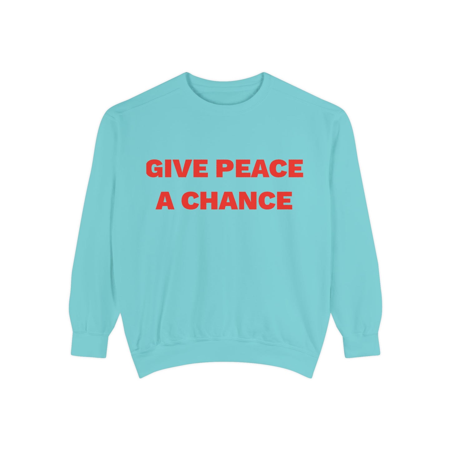 Give Peace A Chance Garment-Dyed Sweatshirt