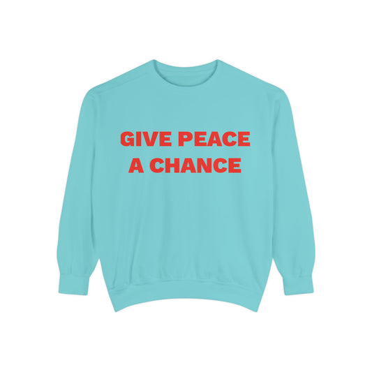 Give Peace A Chance Garment-Dyed Sweatshirt
