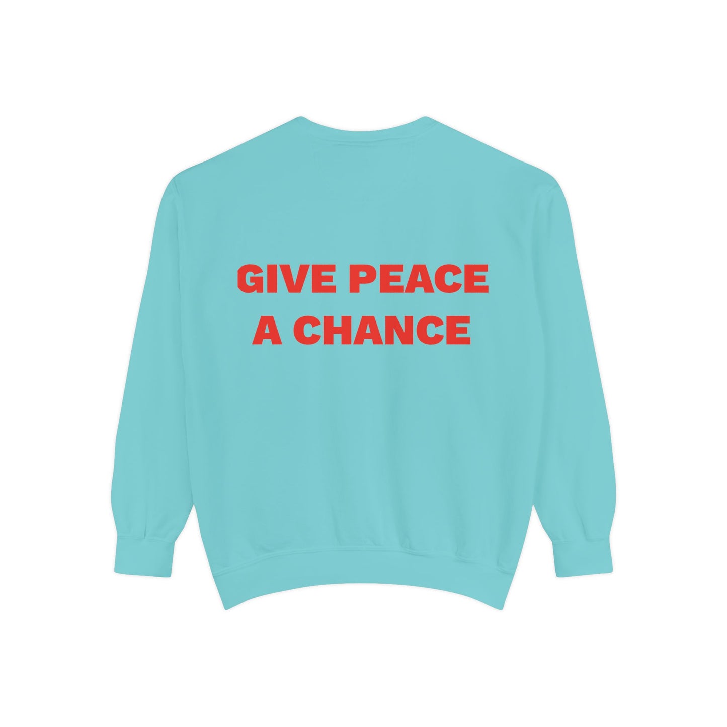 Give Peace A Chance Garment-Dyed Sweatshirt