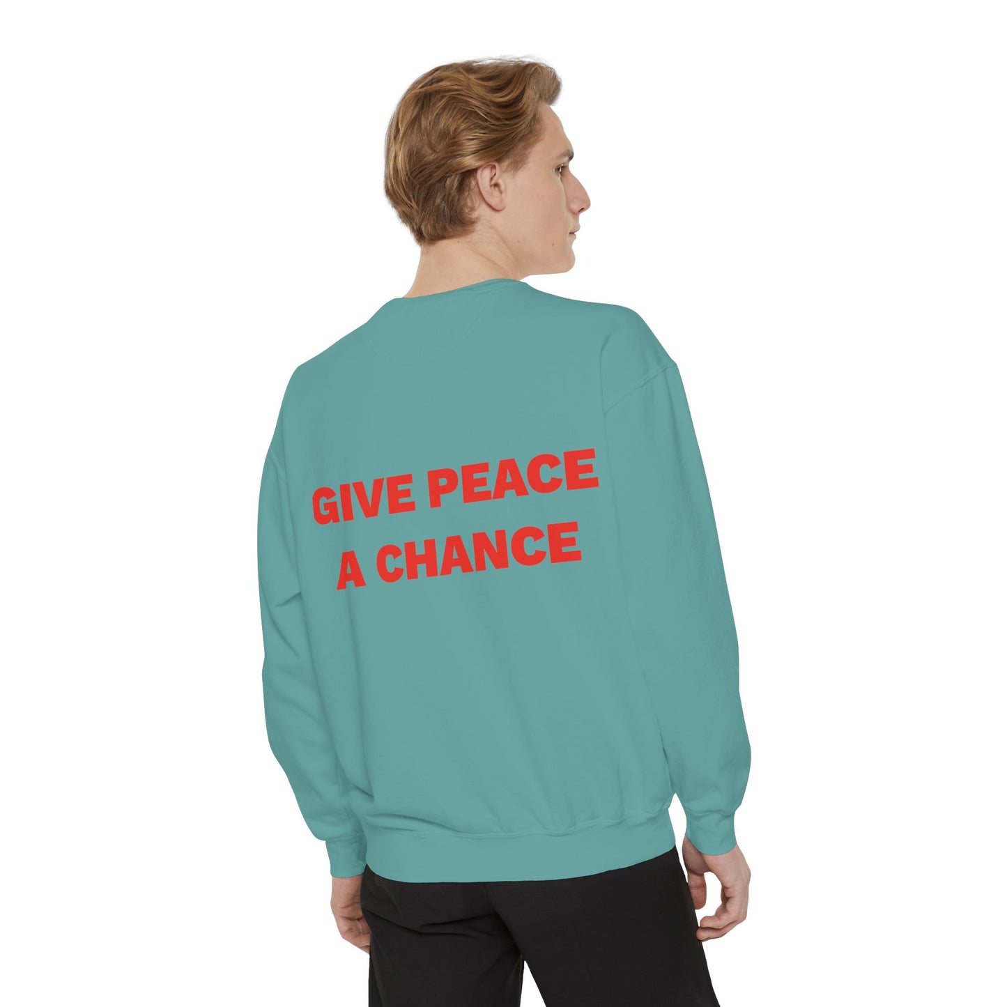 Give Peace A Chance Garment-Dyed Sweatshirt