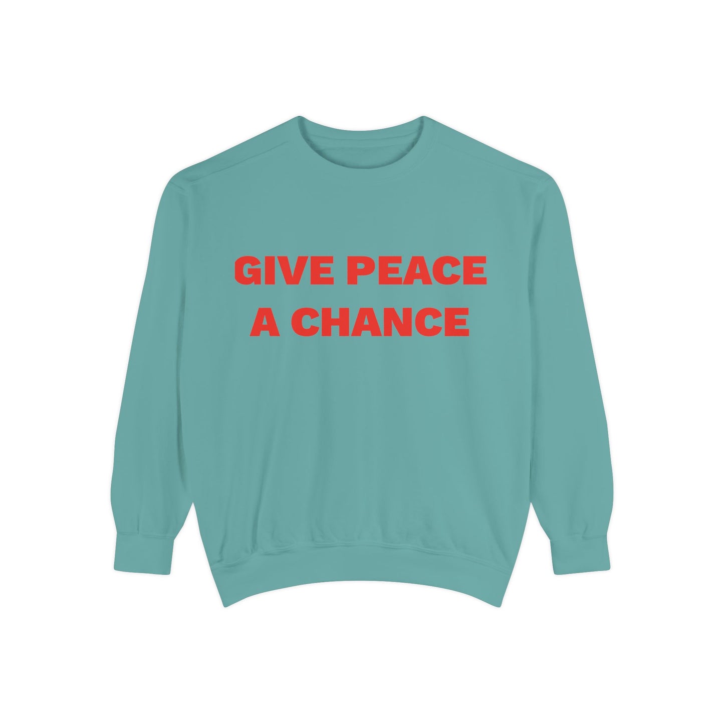 Give Peace A Chance Garment-Dyed Sweatshirt