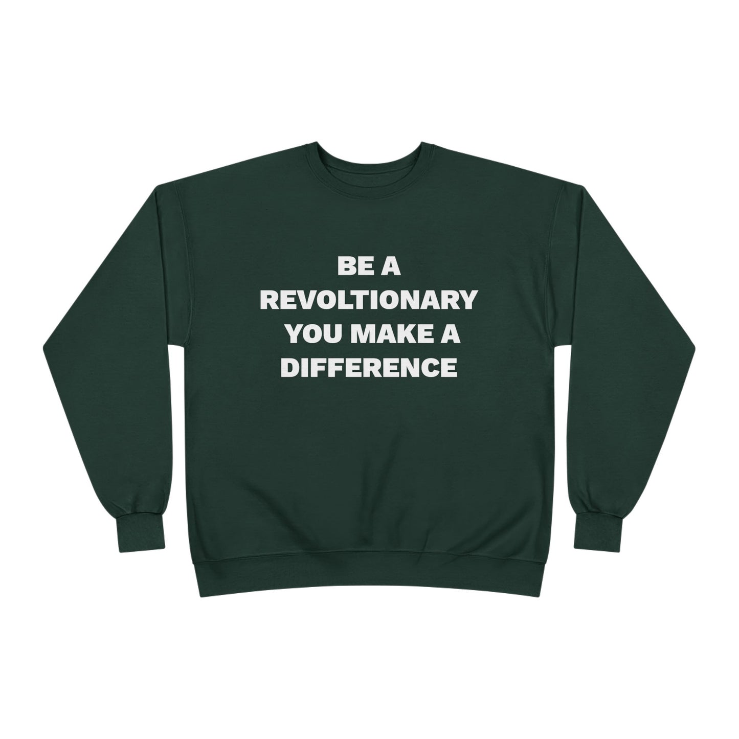 BE A REVOLUTIONARY, YOU MAKE A DIFFERENCE Unisex EcoSmart® Crewneck Sweatshirt