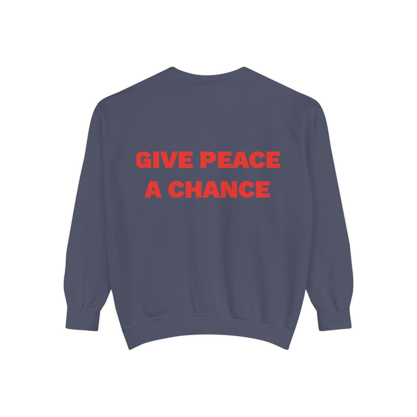 Give Peace A Chance Garment-Dyed Sweatshirt
