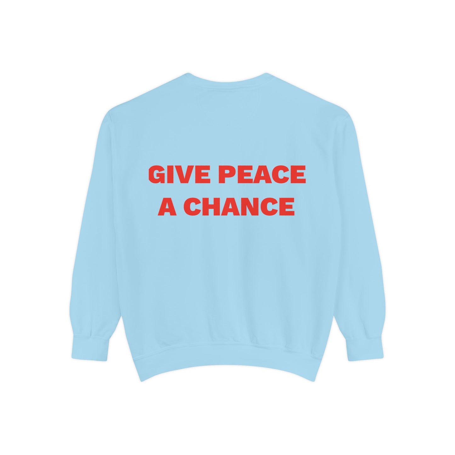 Give Peace A Chance Garment-Dyed Sweatshirt