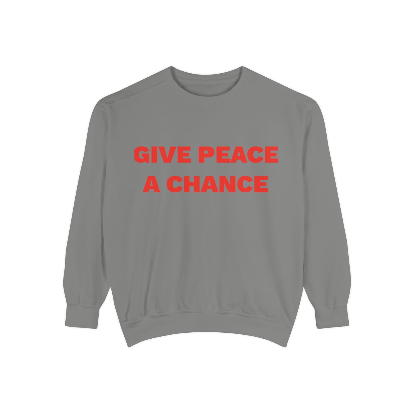 Give Peace A Chance Garment-Dyed Sweatshirt