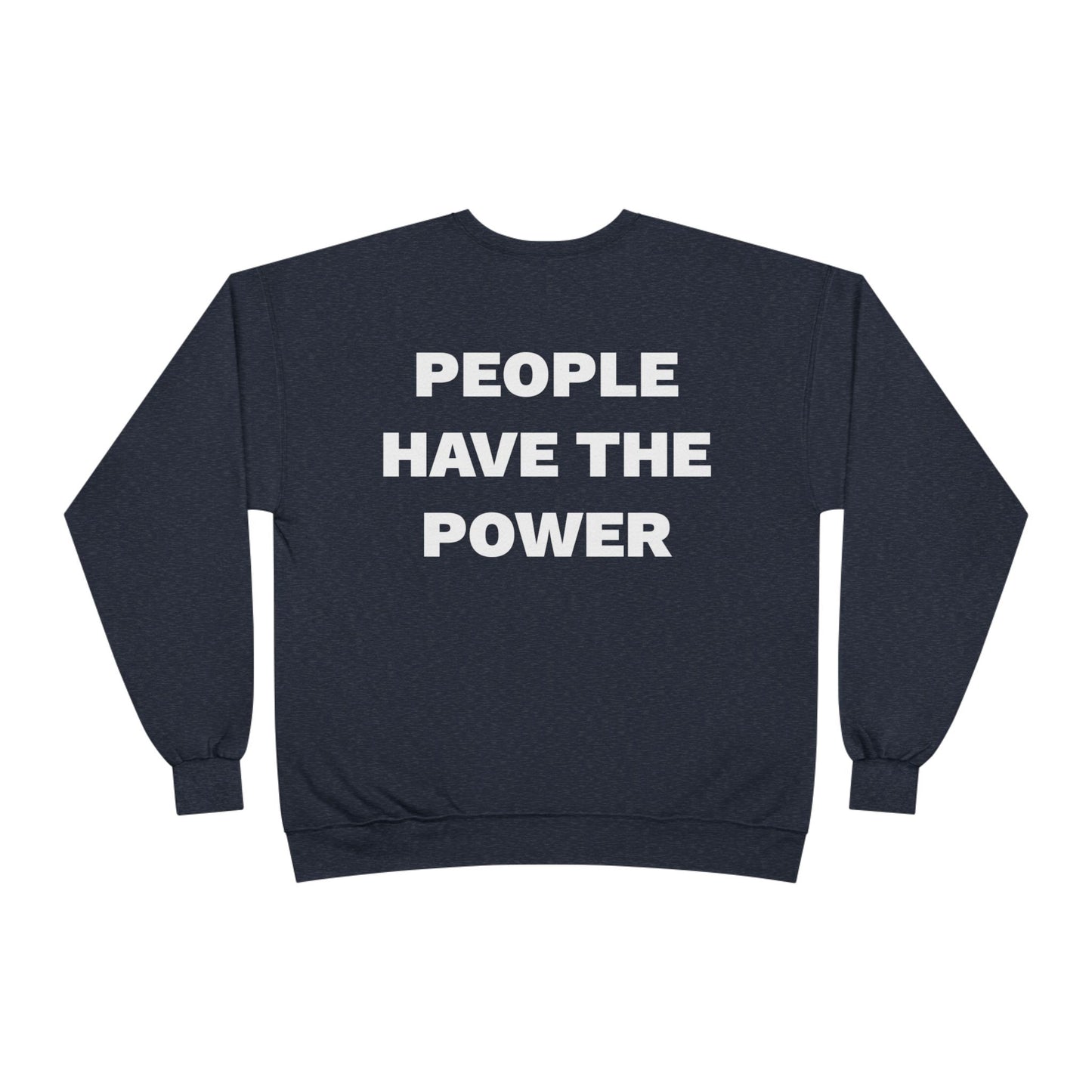People Have The Power Unisex EcoSmart® Crewneck Sweatshirt- Many Colors
