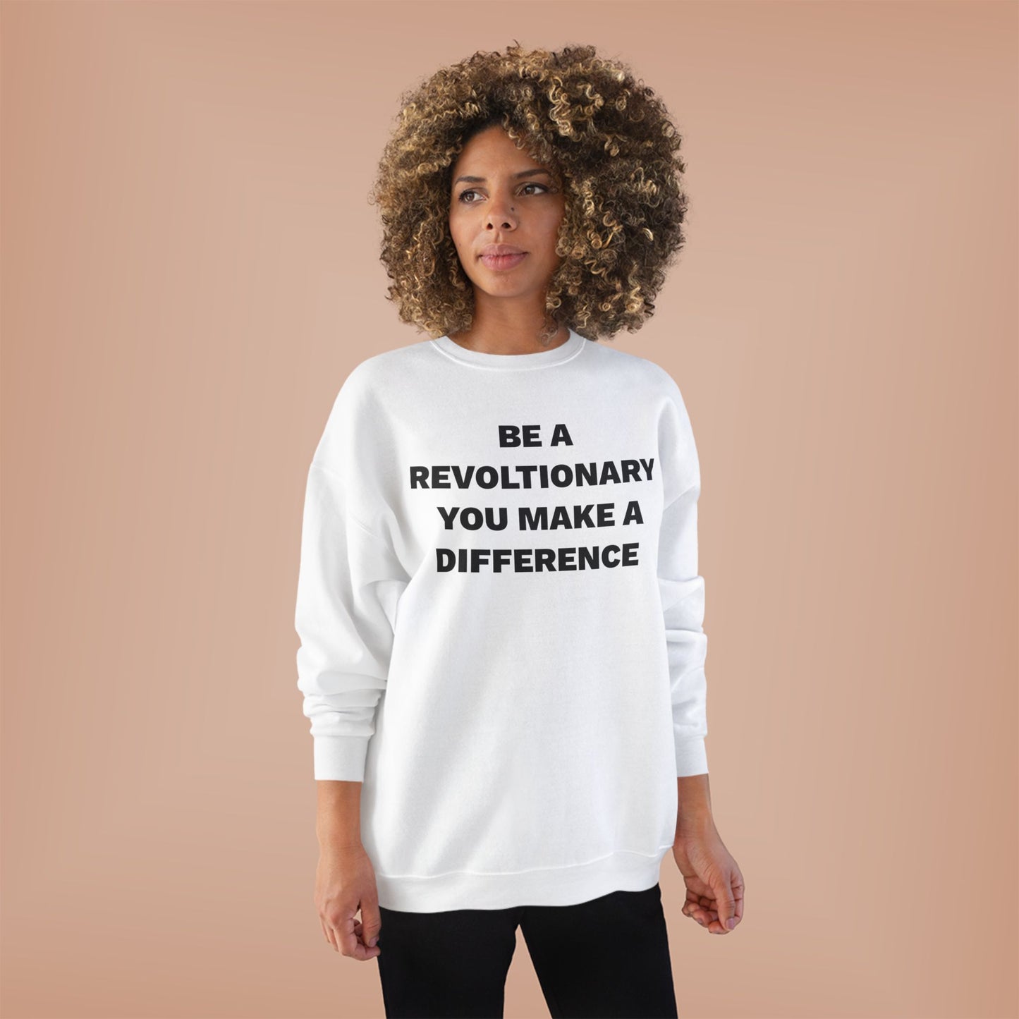 BE A REVOLUTIONARY, YOU MAKE A DIFFERENCE Unisex EcoSmart® Crewneck Sweatshirt