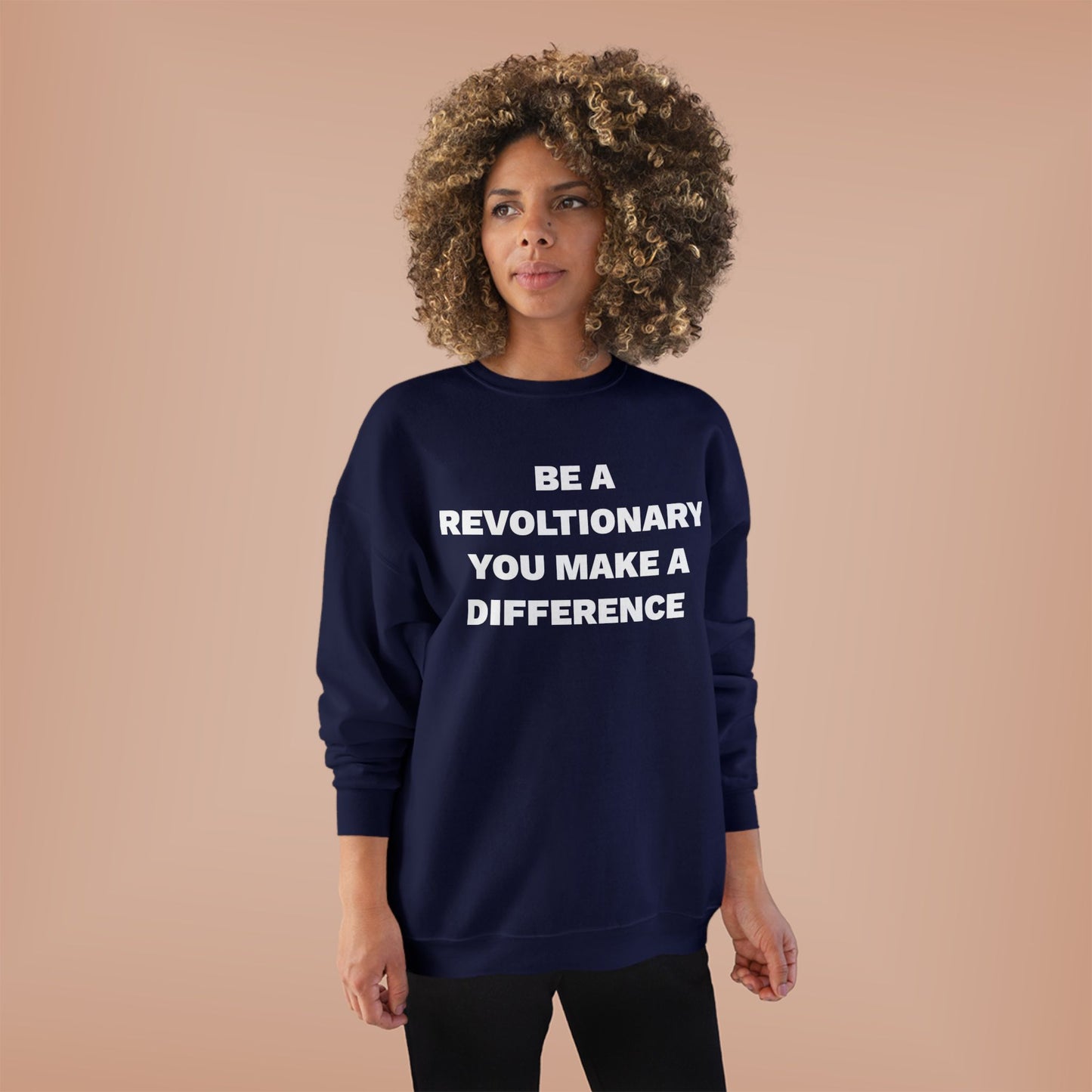 BE A REVOLUTIONARY, YOU MAKE A DIFFERENCE Unisex EcoSmart® Crewneck Sweatshirt