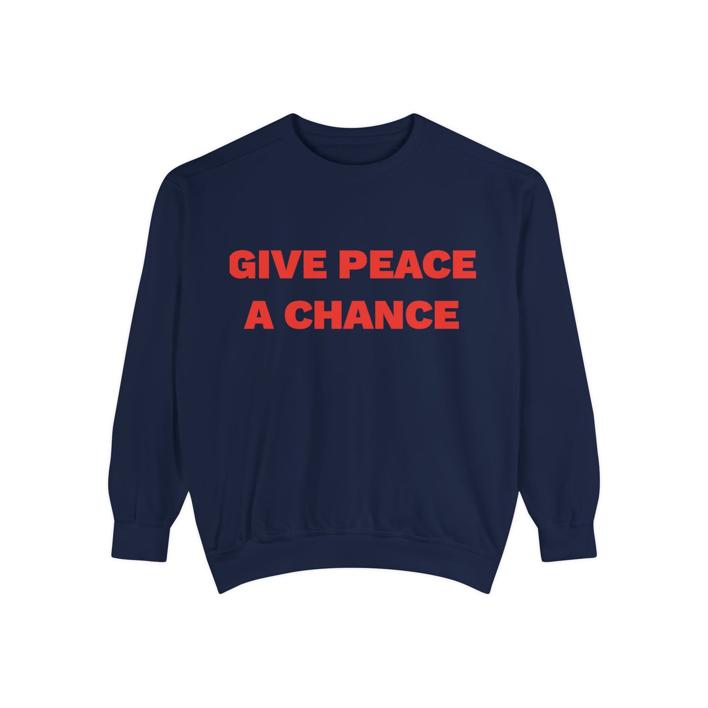 Give Peace A Chance Garment-Dyed Sweatshirt