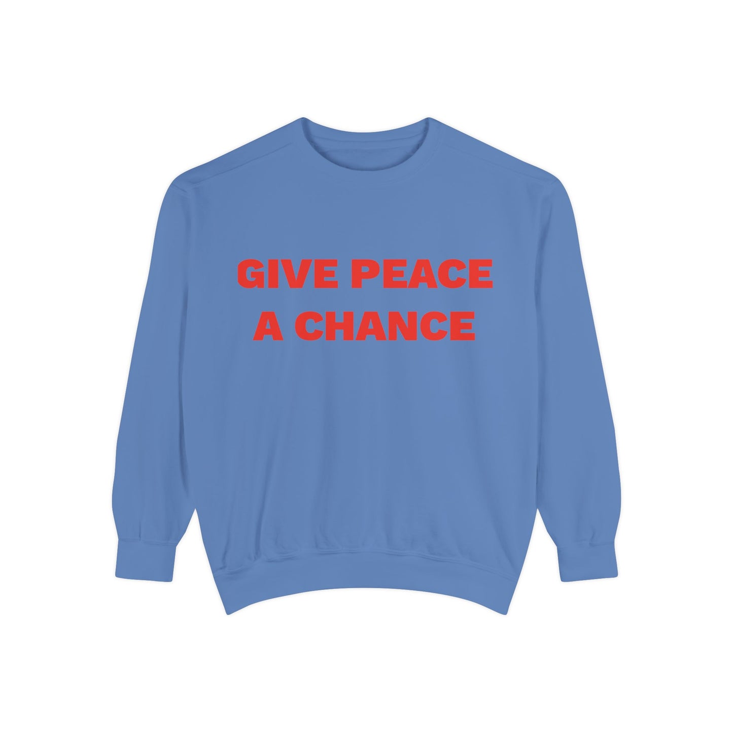 Give Peace A Chance Garment-Dyed Sweatshirt