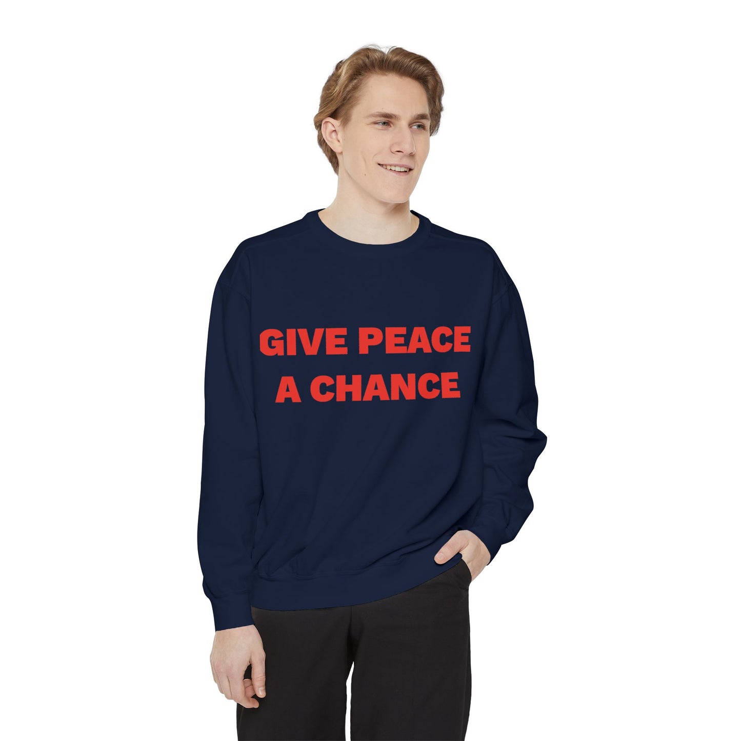 Give Peace A Chance Garment-Dyed Sweatshirt