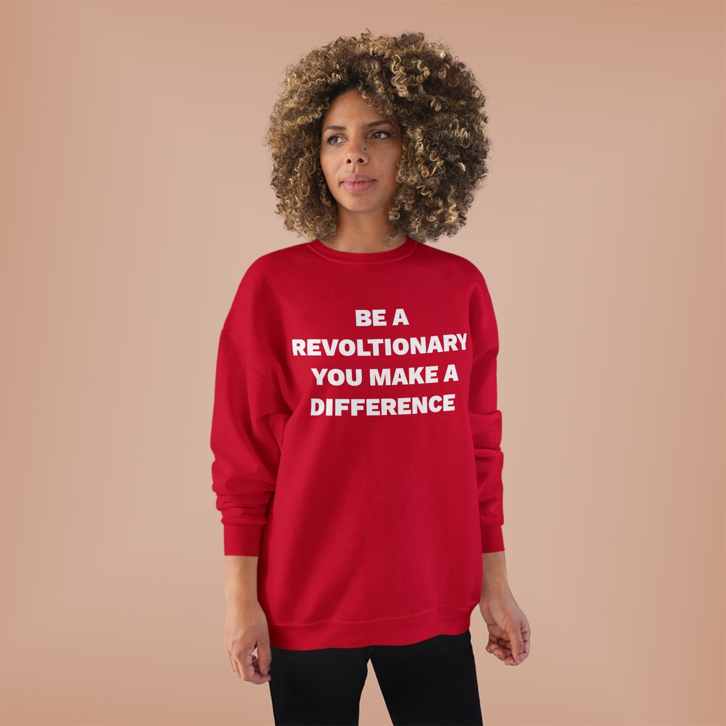 BE A REVOLUTIONARY, YOU MAKE A DIFFERENCE Unisex EcoSmart® Crewneck Sweatshirt