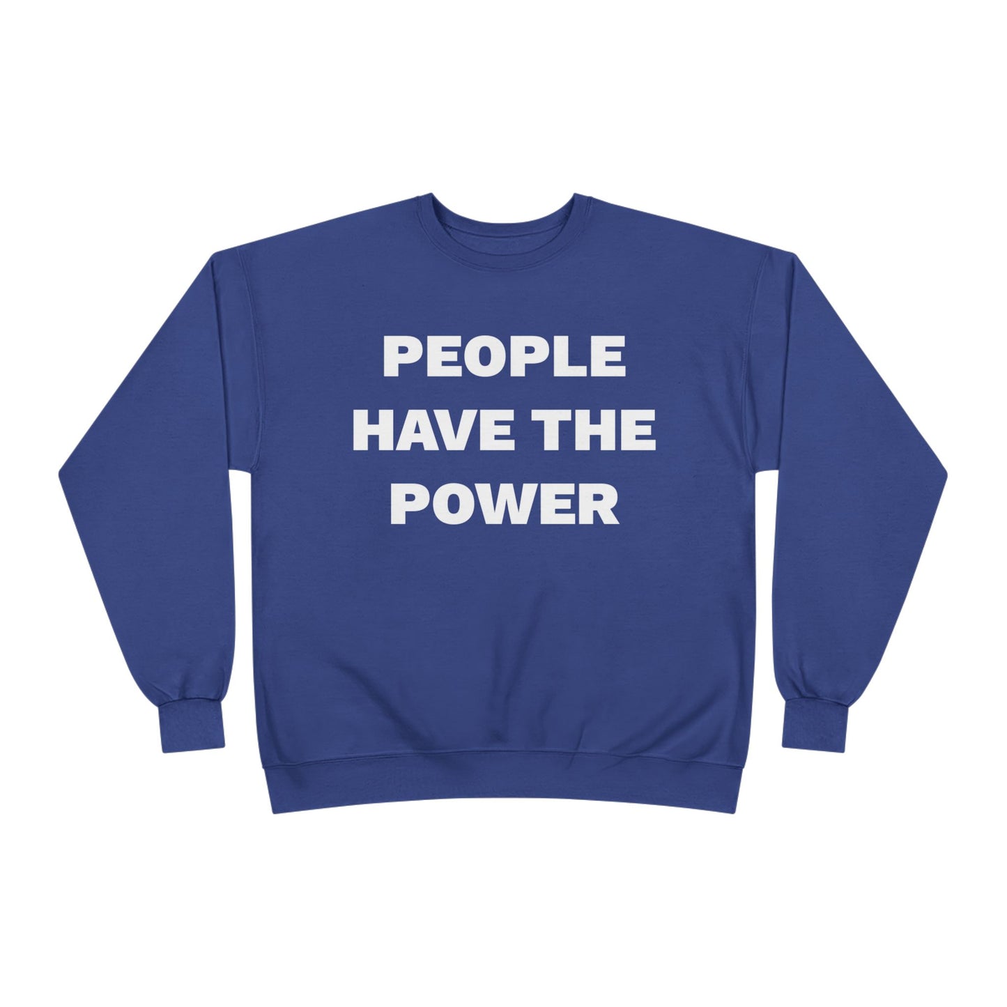 People Have The Power Unisex EcoSmart® Crewneck Sweatshirt- Many Colors