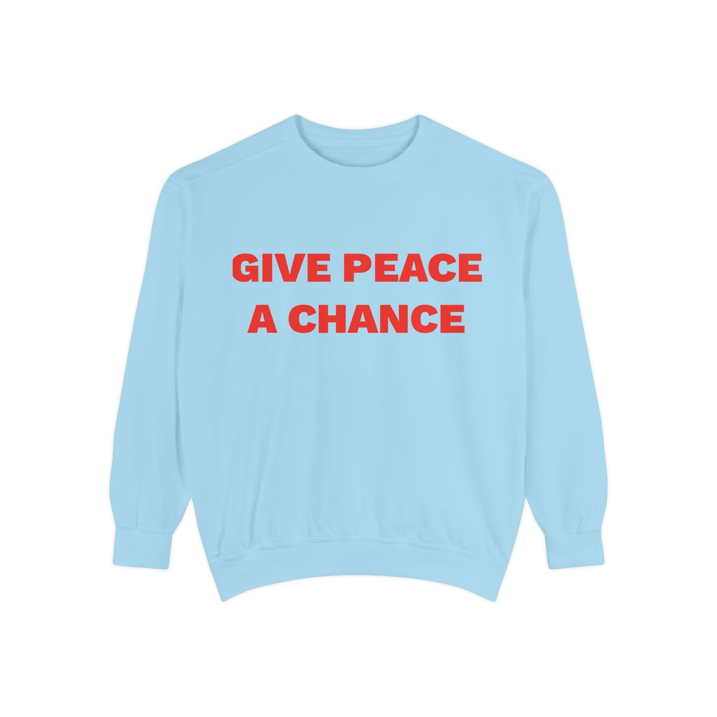 Give Peace A Chance Garment-Dyed Sweatshirt