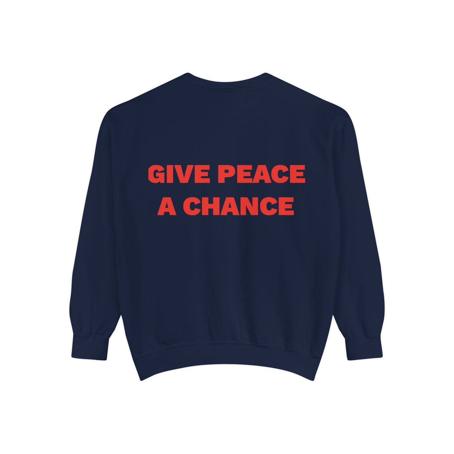 Give Peace A Chance Garment-Dyed Sweatshirt