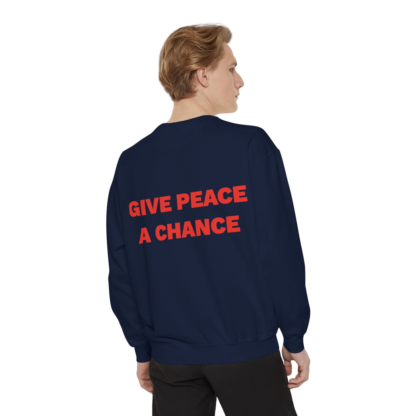 Give Peace A Chance Garment-Dyed Sweatshirt