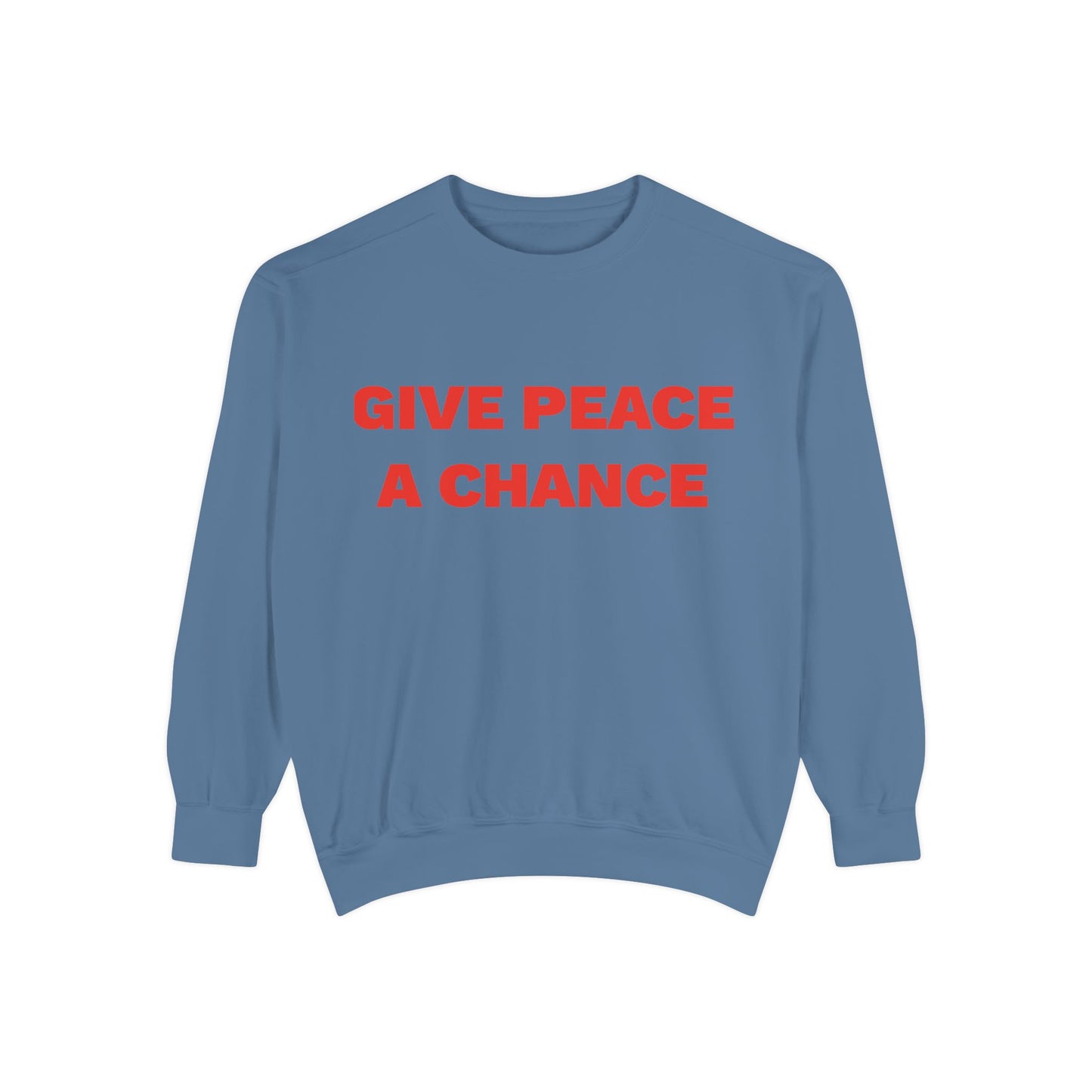 Give Peace A Chance Garment-Dyed Sweatshirt