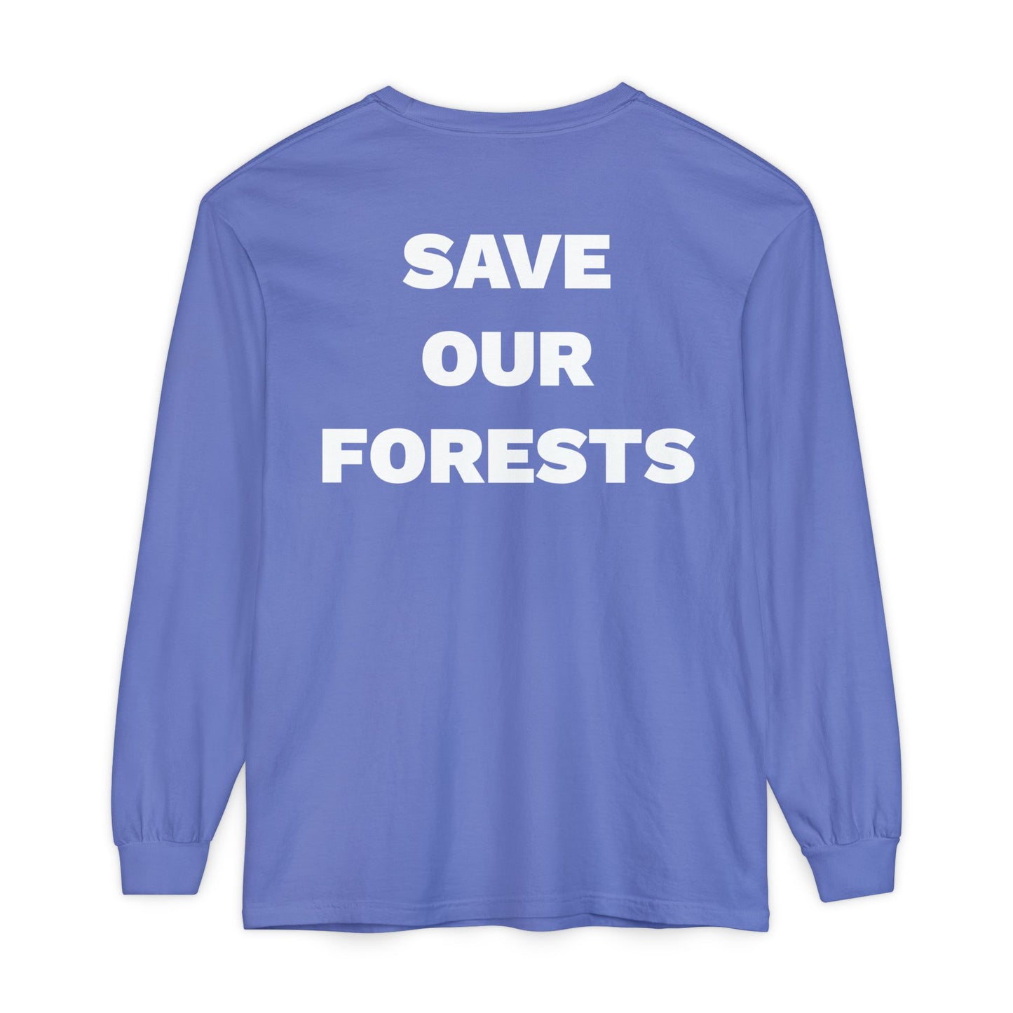 Save Our Forests Unisex Garment-dyed Long Sleeve T-Shirt- many colors