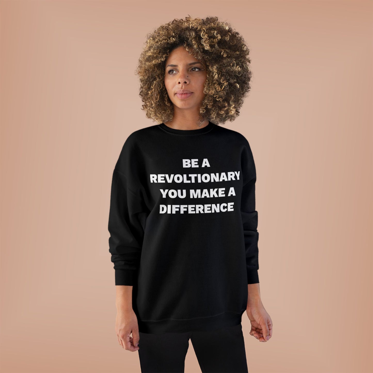 BE A REVOLUTIONARY, YOU MAKE A DIFFERENCE Unisex EcoSmart® Crewneck Sweatshirt