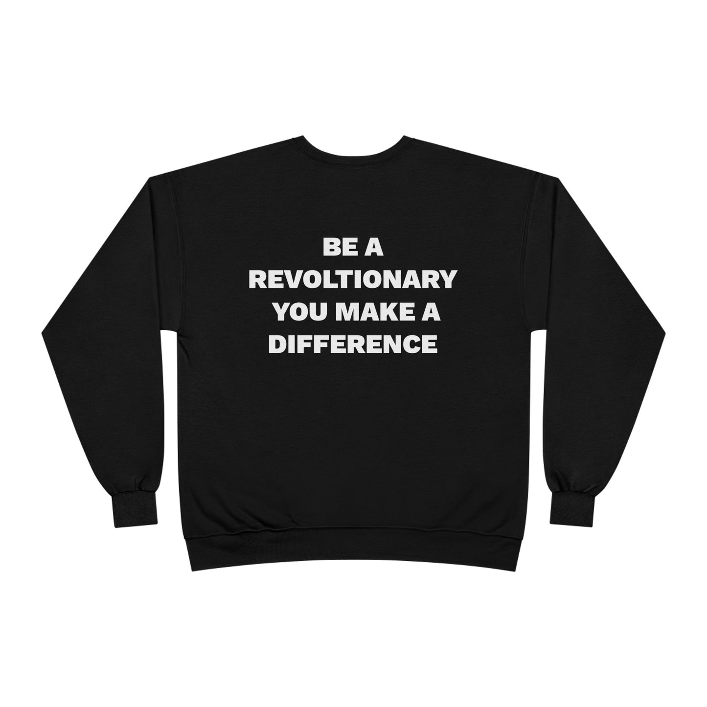 BE A REVOLUTIONARY, YOU MAKE A DIFFERENCE Unisex EcoSmart® Crewneck Sweatshirt